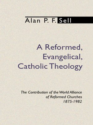 cover image of A Reformed, Evangelical, Catholic Theology